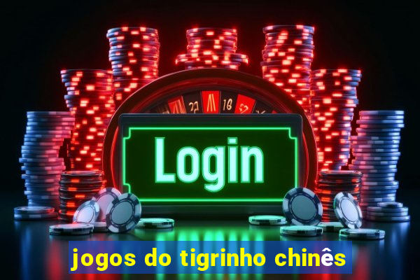 jogos do tigrinho chinês