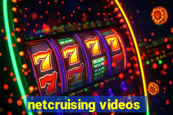 netcruising videos