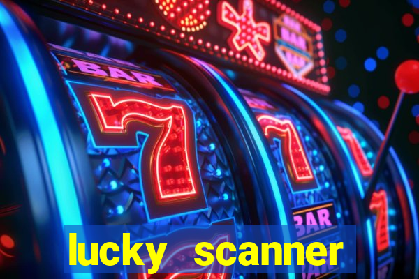 lucky scanner ganhar dinheiro