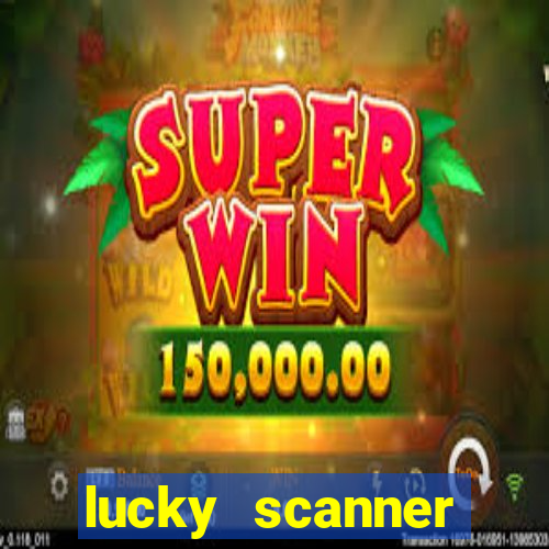 lucky scanner ganhar dinheiro