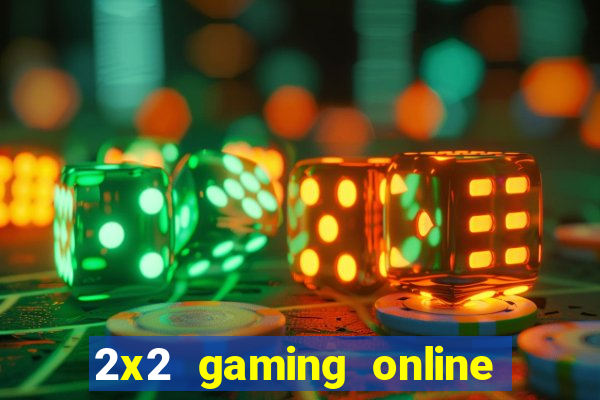 2x2 gaming online casino sites