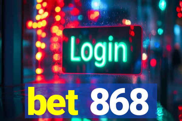 bet 868