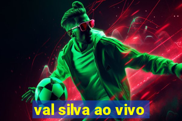 val silva ao vivo