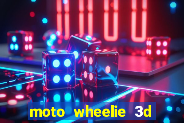 moto wheelie 3d dinheiro infinito