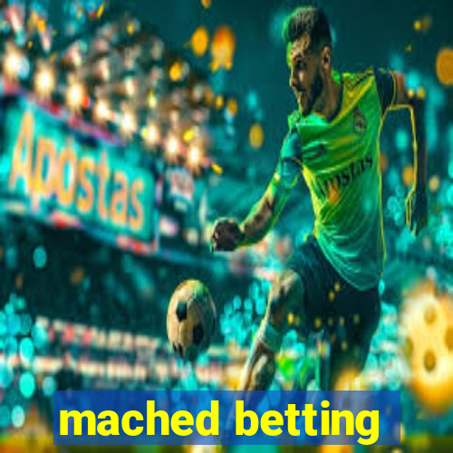 mached betting