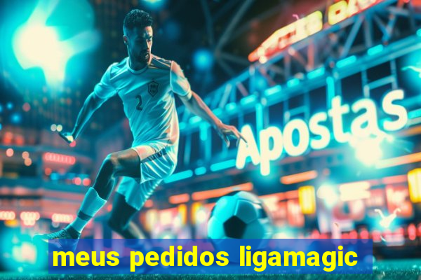 meus pedidos ligamagic