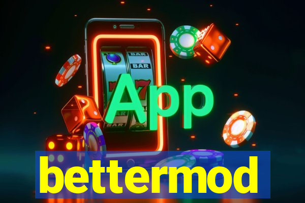 bettermod