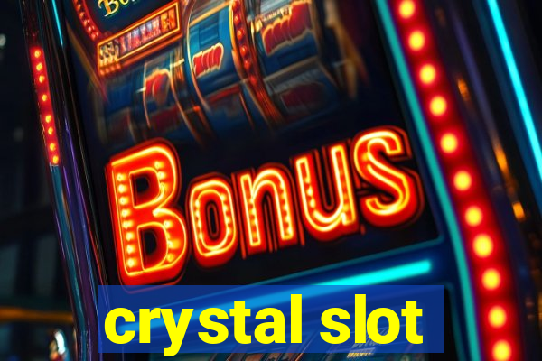 crystal slot