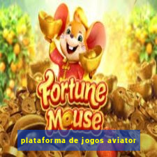 plataforma de jogos aviator