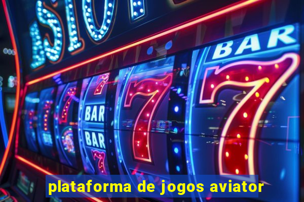 plataforma de jogos aviator