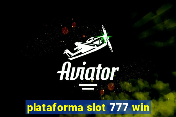 plataforma slot 777 win