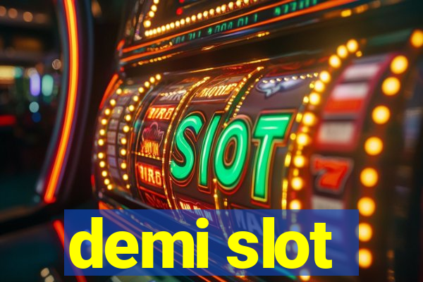 demi slot