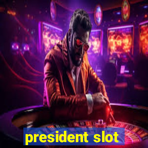 president slot