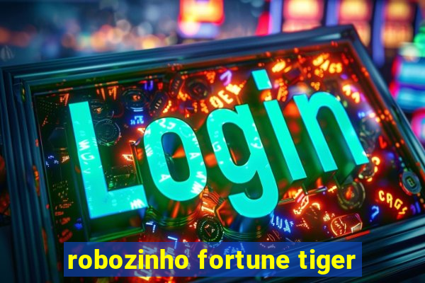 robozinho fortune tiger