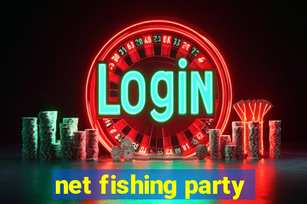 net fishing party