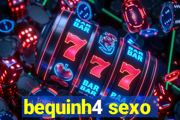 bequinh4 sexo