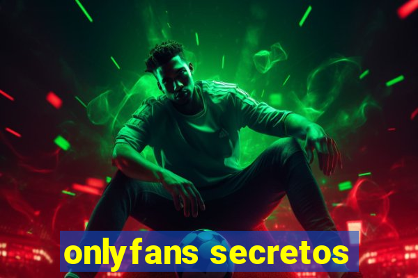 onlyfans secretos