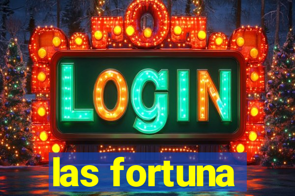 las fortuna