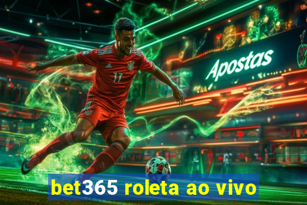 bet365 roleta ao vivo