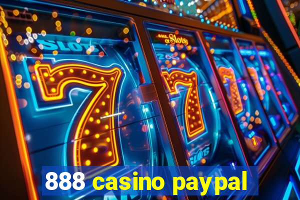 888 casino paypal