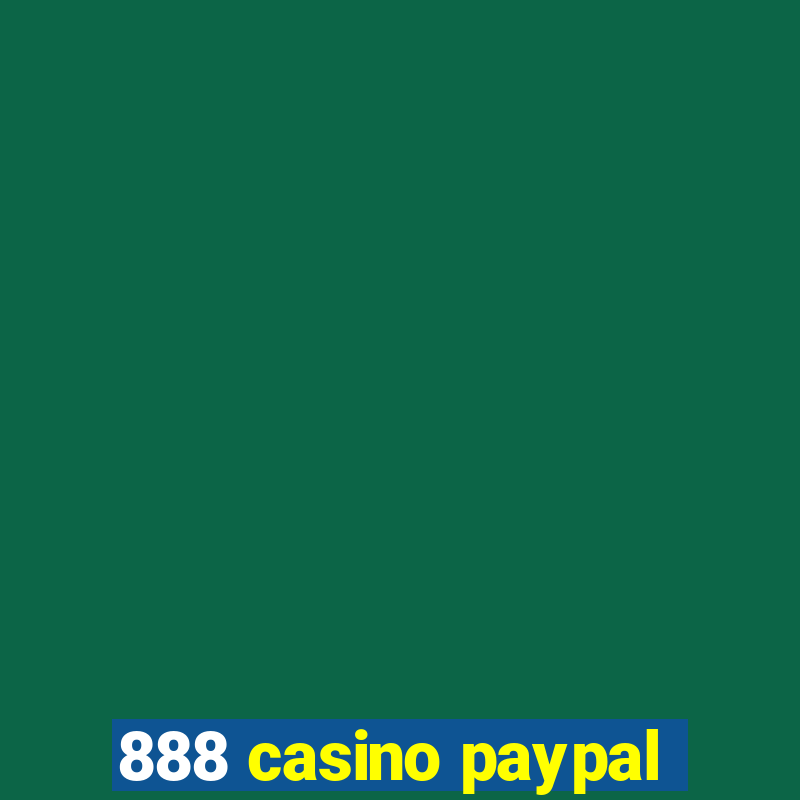 888 casino paypal