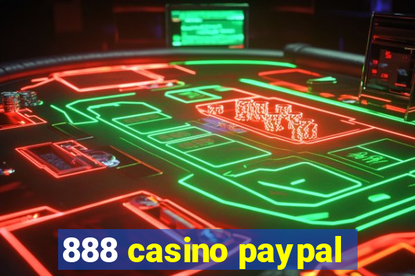 888 casino paypal