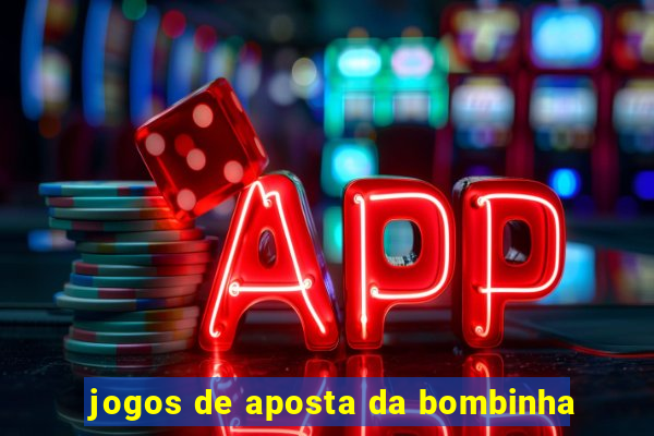 jogos de aposta da bombinha