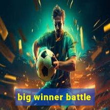 big winner battle