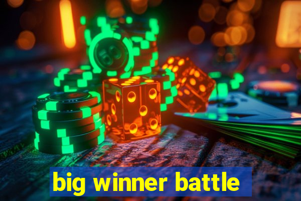 big winner battle