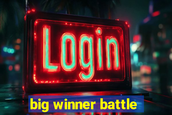 big winner battle