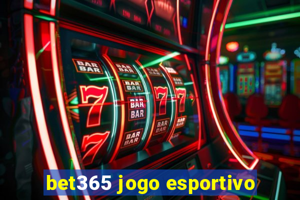 bet365 jogo esportivo