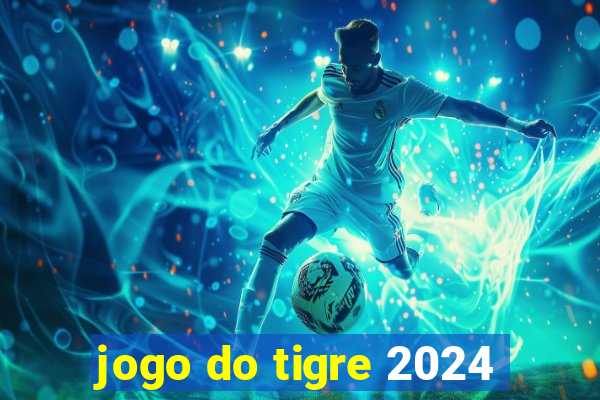 jogo do tigre 2024