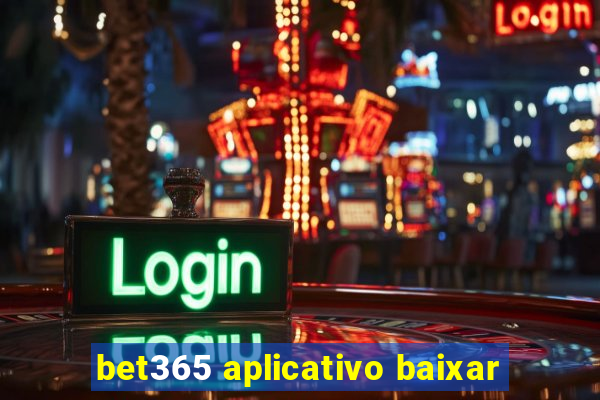 bet365 aplicativo baixar