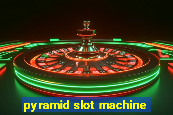 pyramid slot machine