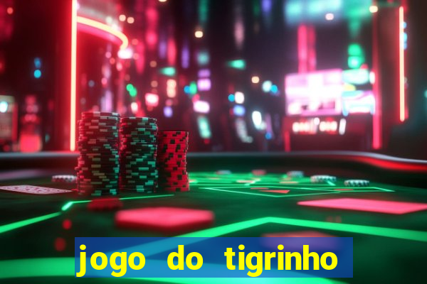 jogo do tigrinho que n?o precisa depositar