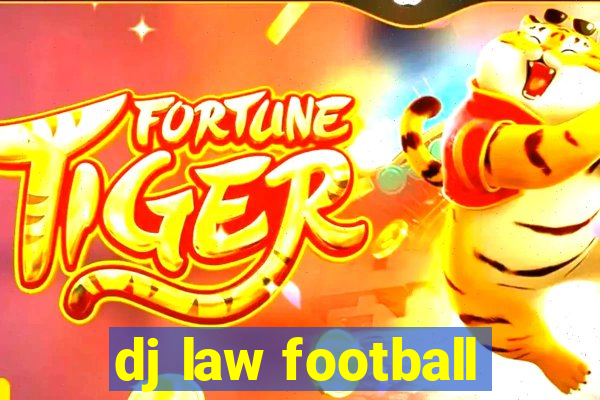 dj law football