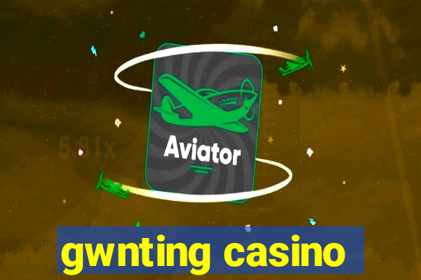 gwnting casino