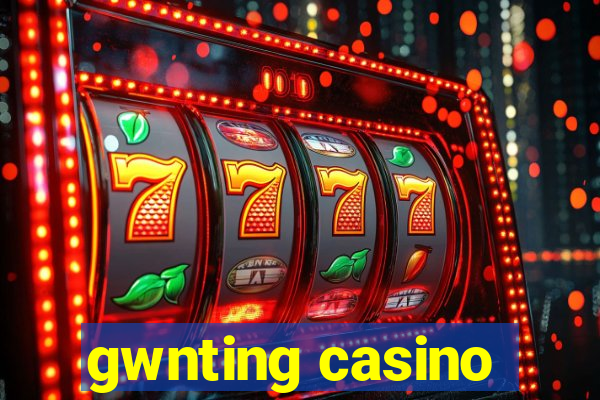 gwnting casino