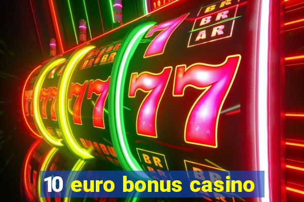 10 euro bonus casino