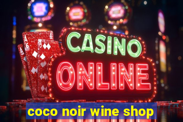 coco noir wine shop