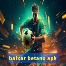 baixar betano apk