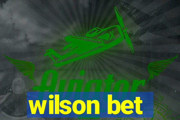 wilson bet