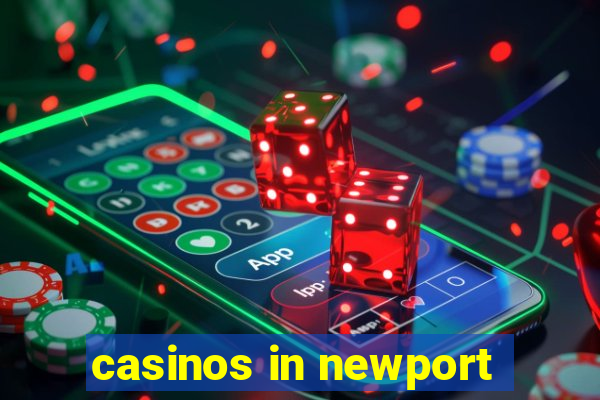 casinos in newport