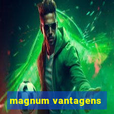 magnum vantagens