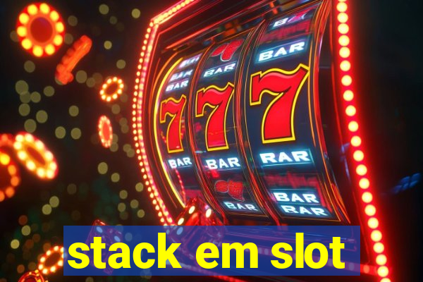 stack em slot