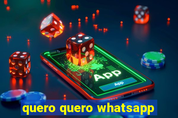 quero quero whatsapp