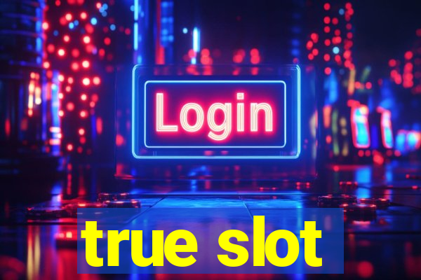 true slot