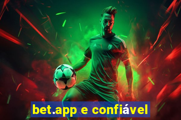 bet.app e confiável