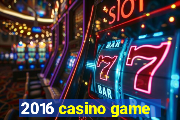 2016 casino game