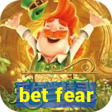 bet fear